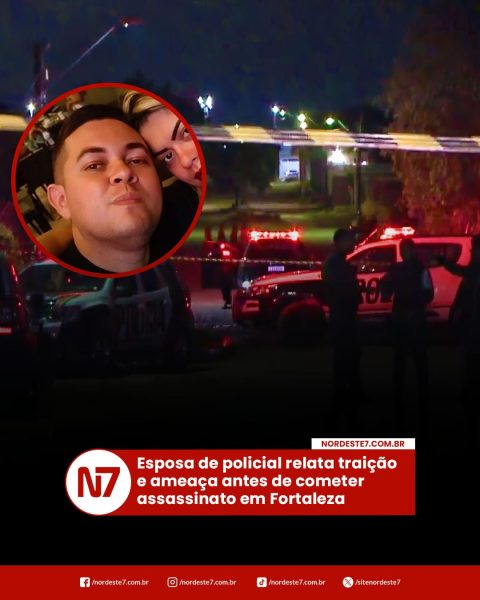 Esposa de policial relata traição e ameaça antes de cometer assassinato em Fortaleza — Região. Mulher matou o PM a