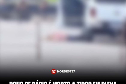 Dono de Rádio é morto a tiros em plena manhã em Fortaleza e autoridades apuram motivação — Região. Conhecido por