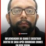 Influenciador do Ceará é executado dentro de casa após denunciar crimes em rede social — Região. Criminosos armado