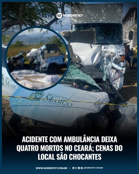 Acidente com ambulância deixa quatro mortos no Ceará; cenas do local são chocantes — Região. Veículo transportava
