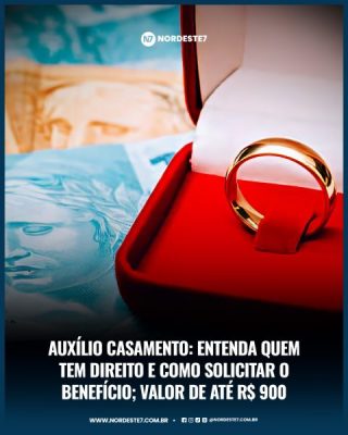 Auxílio casamento: entenda quem tem direito e como solicitar o benefício; valor de até R$ 900 — Dinheiro. Benefíci