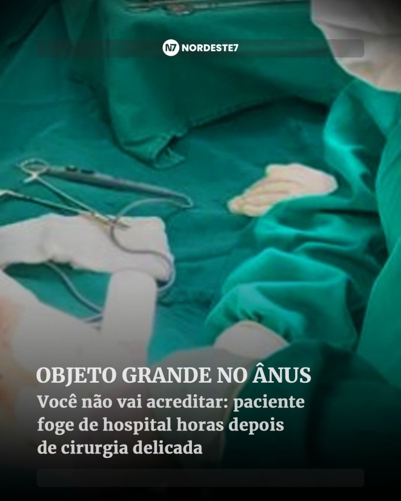 Paciente foge de hospital após cirurgia para retirada de objeto do reto — Brasil. Não há informações sobre motiva
