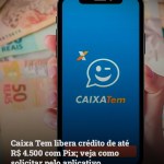 Caixa Tem libera crédito de até R$ 4.500 com Pix; veja como solicitar pelo aplicativo — Dinheiro. Modalidade inclui
