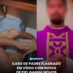 Caso de padre flagrado em vídeo com noiva de fiel ganha novos desdobramentos — Brasil. Diocese afirma que medidas can