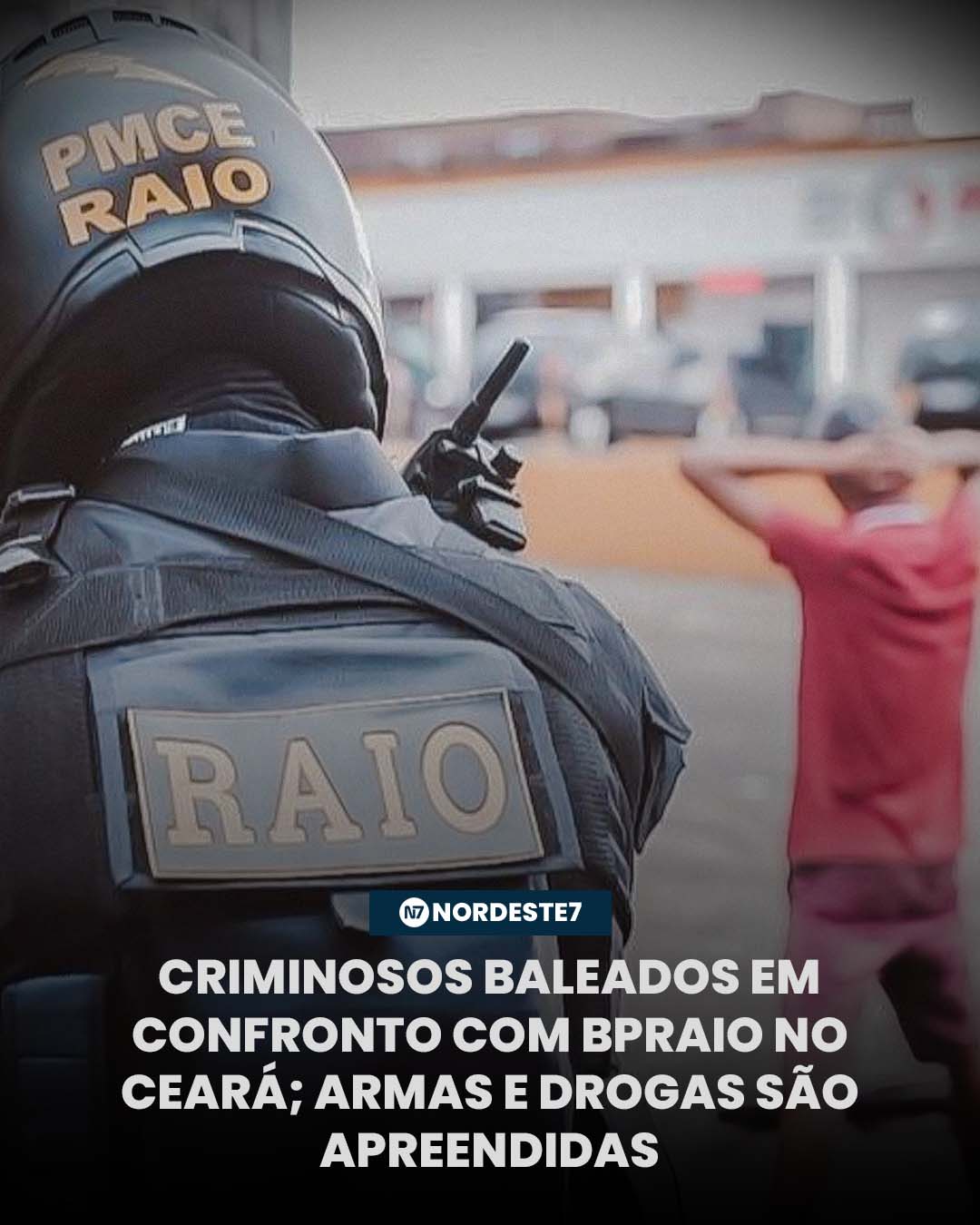 Criminosos baleados em confronto com BPRaio no Ceará; armas e drogas são apreendidas — Região. Durante patrulhament
