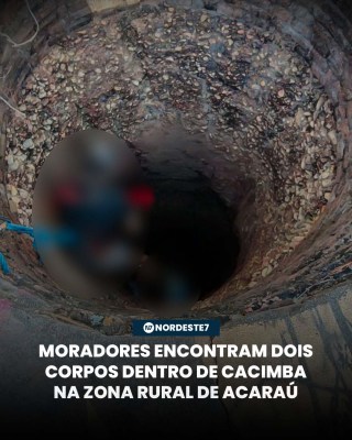 Moradores encontram dois corpos dentro de cacimba na zona rural de Acaraú — Região. Corpos foram encaminhados ao IML