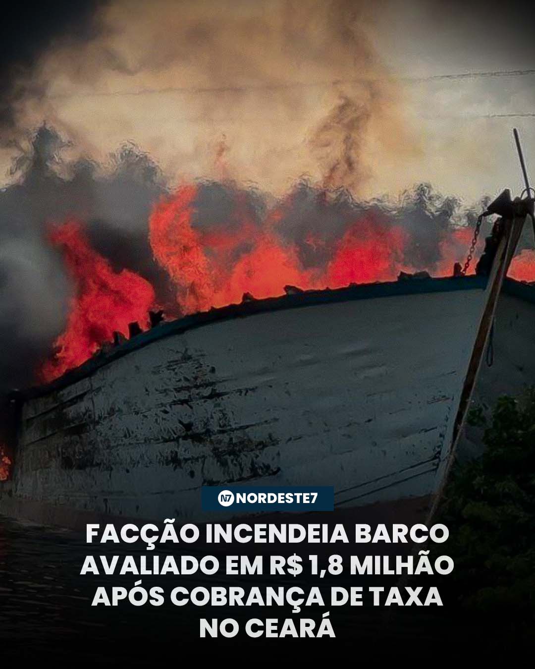 Facção incendeia barco avaliado em R$ 1,8 milhão após cobrança de taxa no Ceará — Região. Empresário relata pe