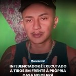Influenciador é executado a tiros em frente à própria casa no Ceará — Região. Criminosos fugiram após os disparo