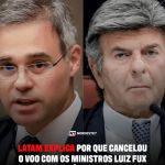 Latam explica por que cancelou o voo com os ministros Luiz Fux e André Mendonça — Brasil. O cancelamento operacional
